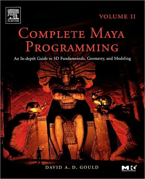 Cover for Gould, David (Weta Digital, New Zealand) · Complete Maya Programming Volume II: An In-depth Guide to 3D Fundamentals, Geometry, and Modeling - The Morgan Kaufmann Series in Computer Graphics (Paperback Bog) (2005)