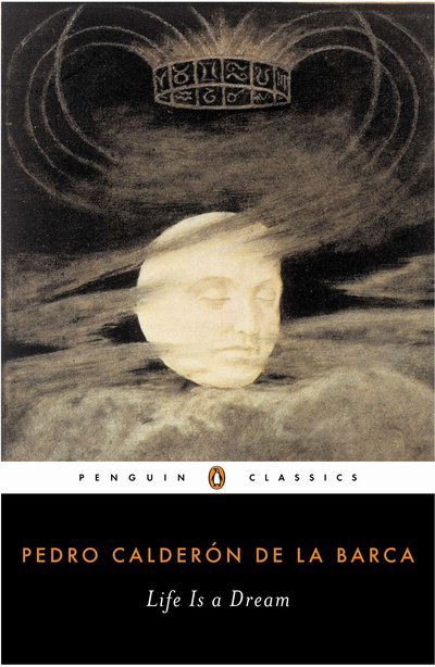 Life Is a Dream - Pedro Calderon de la Barca - Books - Penguin Books Ltd - 9780143104827 - December 26, 2006