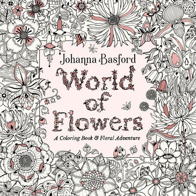 World of Flowers: A Coloring Book and Floral Adventure - Johanna Basford - Books - Penguin Publishing Group - 9780143133827 - October 23, 2018