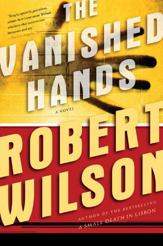 The Vanished Hands (Javier Falcon Thrillers) - Robert Wilson - Książki - Harvest Books - 9780156032827 - 2 stycznia 2006