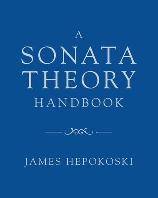 Cover for Hepokoski, James (Henry L. and Lucy G. Moses Professor Emeritus of Music, Henry L. and Lucy G. Moses Professor Emeritus of Music, Yale University) · A Sonata Theory Handbook (Pocketbok) (2021)