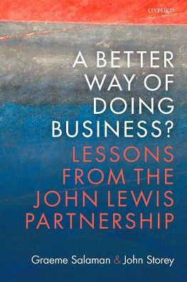 Cover for Salaman, Graeme (Emeritus Professor of Organisation Studies, Emeritus Professor of Organisation Studies, Business School, The Open University) · A Better Way of Doing Business?: Lessons from The John Lewis Partnership (Hardcover Book) (2016)