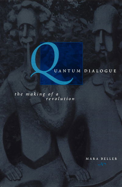 Cover for Mara Beller · Quantum Dialogue: The Making of a Revolution - Science &amp; its Conceptual Foundations Series SCF (Paperback Book) [2nd edition] (2001)