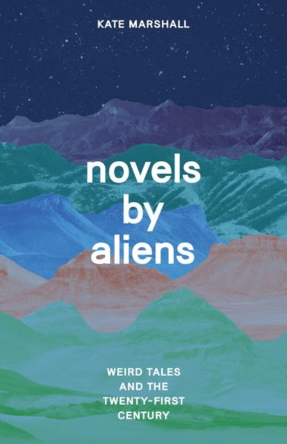 Cover for Professor Kate Marshall · Novels by Aliens: Weird Tales and the Twenty-First Century (Hardcover Book) (2023)