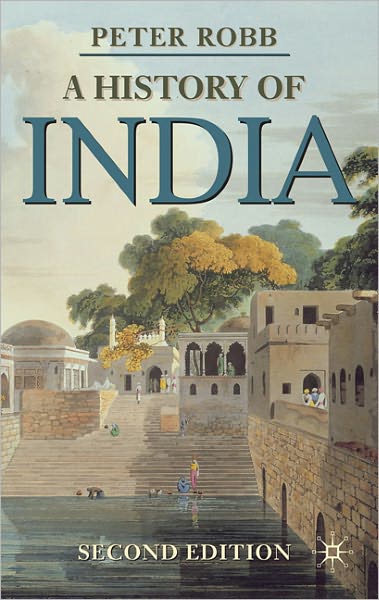 A History of India - Bloomsbury Essential Histories - Robb, Peter (SOAS, University of London, London) - Books - Bloomsbury Publishing PLC - 9780230279827 - June 21, 2011