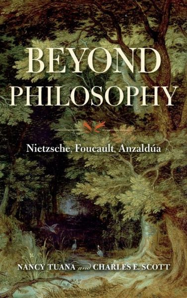 Cover for Nancy Tuana · Beyond Philosophy: Nietzsche, Foucault, Anzaldua (Hardcover Book) (2020)