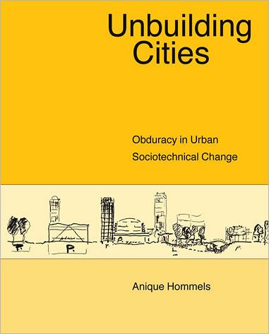 Cover for Hommels, Anique (Universiteit Maastricht) · Unbuilding Cities: Obduracy in Urban Sociotechnical Change - Inside Technology (Pocketbok) (2008)