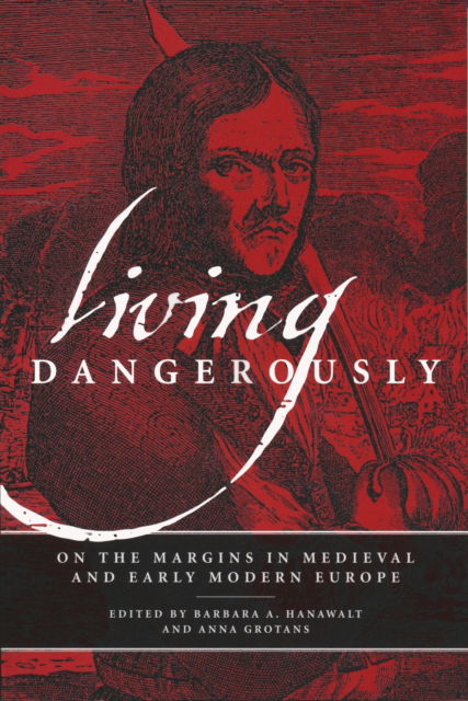 Cover for Living Dangerously: On the Margins in Medieval and Early Modern Europe (Paperback Book) (2007)