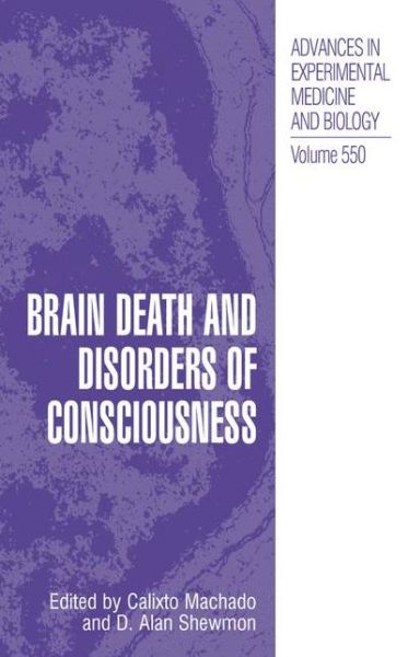 Cover for Calixto Machado · Brain Death and Disorders of Consciousness - Advances in Experimental Medicine and Biology (Hardcover Book) [2004 edition] (2004)