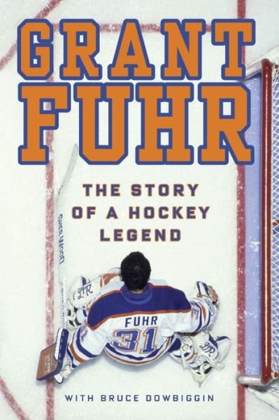 Cover for Grant Fuhr · Grant Fuhr: The Story of a Hockey Legend (Paperback Book) (2015)