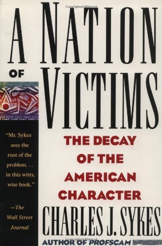 Cover for Charles J. Sykes · A Nation of Victims: the Decay of the American Character (Paperback Book) [Reprint edition] (1993)