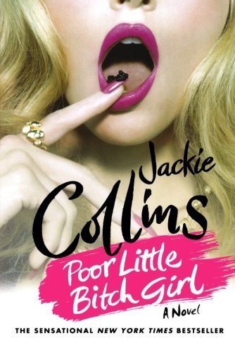 Poor Little Bitch Girl - Jackie Collins - Bøger - St. Martin's Griffin - 9780312548827 - 1. februar 2011