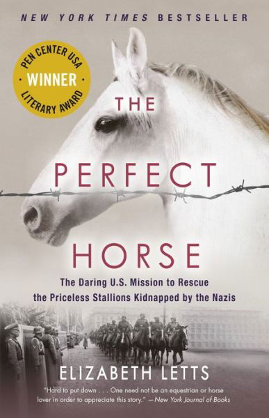 The Perfect Horse: The Daring U.S. Mission to Rescue the Priceless Stallions Kidnapped by the Nazis - Elizabeth Letts - Książki - Random House USA Inc - 9780345544827 - 23 maja 2017