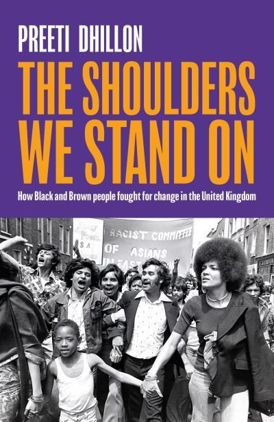 Cover for Preeti Dhillon · The Shoulders We Stand On: How Black and Brown people fought for change in the United Kingdom (Hardcover Book) (2023)