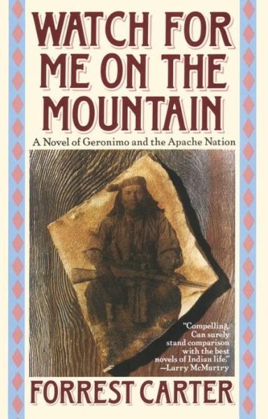 Cover for Forrest Carter · Watch for Me on the Mountain: A Novel of Geronimo and the Apache Nation (Pocketbok) (1990)