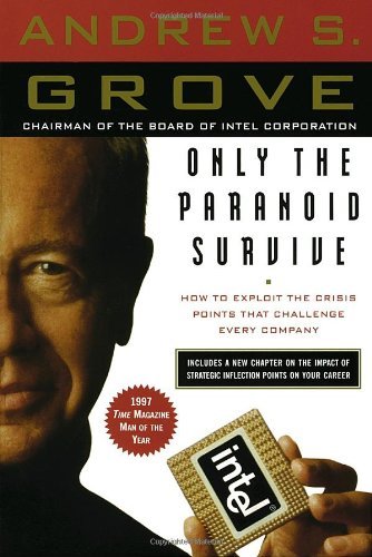 Cover for Andrew S. Grove · Only the Paranoid Survive: How to Exploit the Crisis Points That Challenge Every Company (Paperback Book) [Reprint edition] (1999)