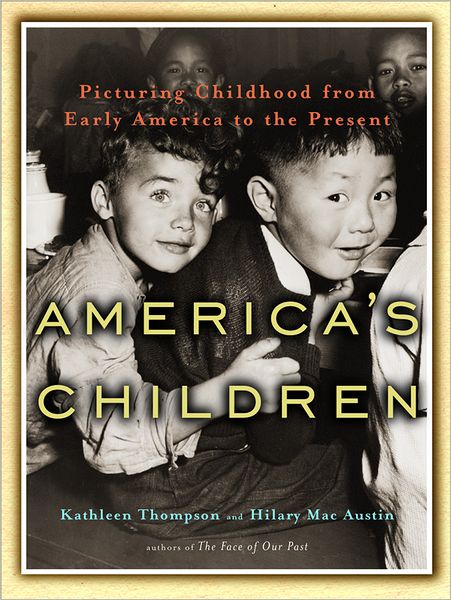 Cover for Kathleen Thompson · America's Children: Picturing Childhood from Early America to the Present (Hardcover Book) (2002)