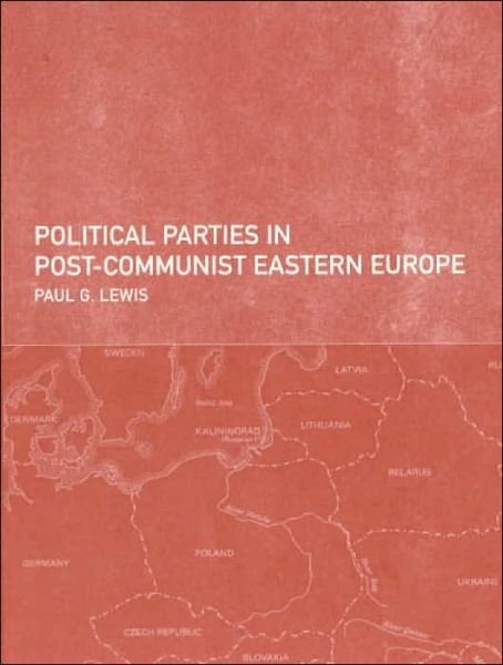 Political Parties in Post-Communist Eastern Europe - Paul Lewis - Livres - Taylor & Francis Ltd - 9780415201827 - 7 décembre 2000
