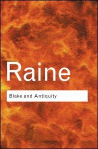 Blake and Antiquity - Routledge Classics - Kathleen Raine - Książki - Taylor & Francis Ltd - 9780415285827 - 13 czerwca 2002