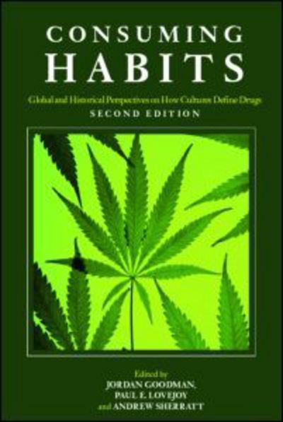 Cover for Jordan Goodman · Consuming Habits: Global and Historical Perspectives on How Cultures Define Drugs: Drugs in History and Anthropology (Paperback Book) (2007)