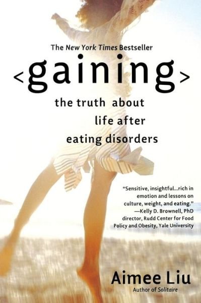 Cover for Aimee Liu · Gaining: the Truth About Life After Eating Disorders (Paperback Book) [Reprint edition] (2008)