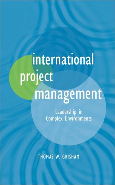Cover for Thomas W. Grisham · International Project Management: Leadership in Complex Environments (Hardcover Book) (2009)