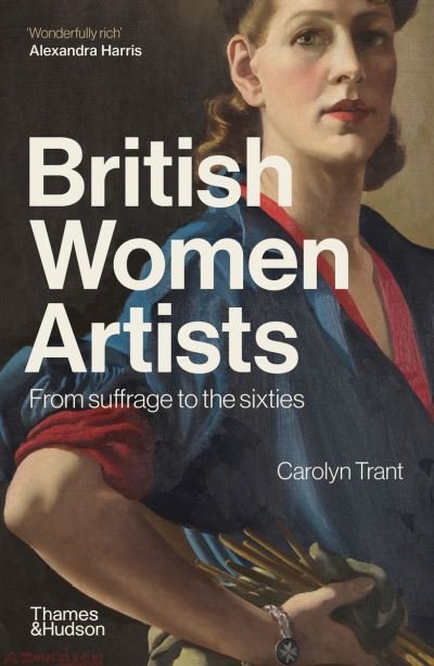 Cover for Carolyn Trant · British Women Artists: From Suffrage to the Sixties (Paperback Book) (2024)