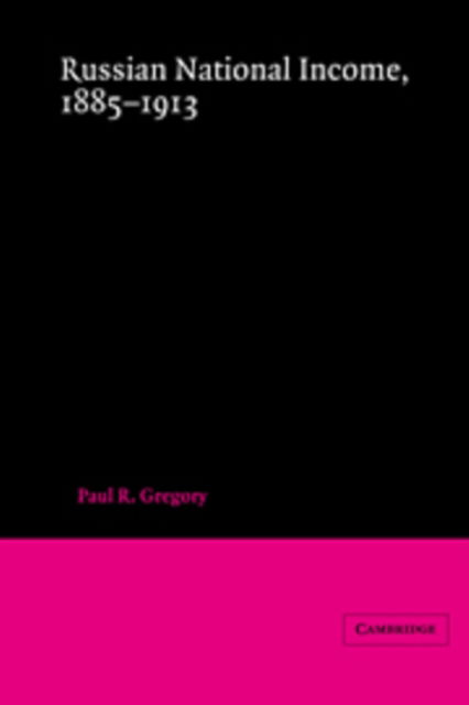 Cover for Paul R. Gregory · Russian National Income, 1885-1913 (Hardcover Book) (1983)