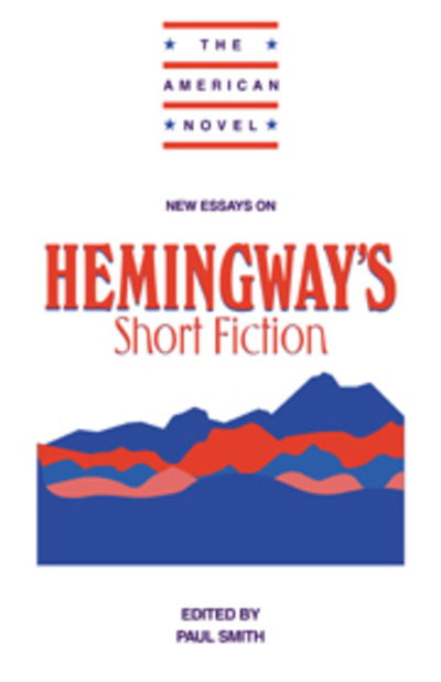 Cover for Paul Smith · New Essays on Hemingway's Short Fiction - The American Novel (Hardcover Book) (1998)