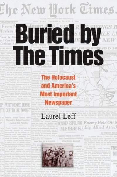 Cover for Leff, Laurel (Northeastern University, Boston) · Buried by the Times: The Holocaust and America's Most Important Newspaper (Paperback Book) (2006)