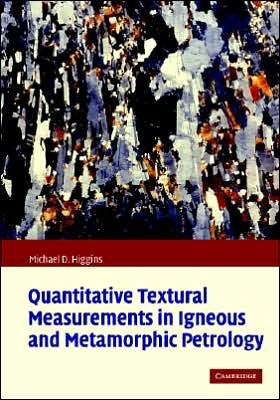 Cover for Higgins, Michael Denis (Universite du Quebec a Chicoutimi, Quebec) · Quantitative Textural Measurements in Igneous and Metamorphic Petrology (Inbunden Bok) (2006)