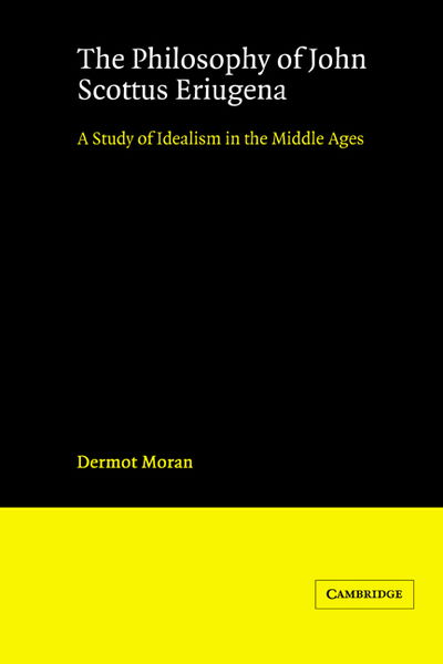 Cover for Dermot Moran · The Philosophy of John Scottus Eriugena: A Study of Idealism in the Middle Ages (Paperback Book) (2004)