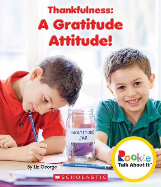 Cover for Elizabeth George · Thankfulness: A Gratitude Attitude! (Rookie Talk About It) - Rookie Talk About It (Paperback Book) (2015)