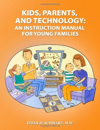 Cover for Eitan Schwarz Md Faacap Dlfapa · Kids, Parents &amp; Technology: a Guide for Young Families (Paperback Bog) [2nd Revised edition] (2009)