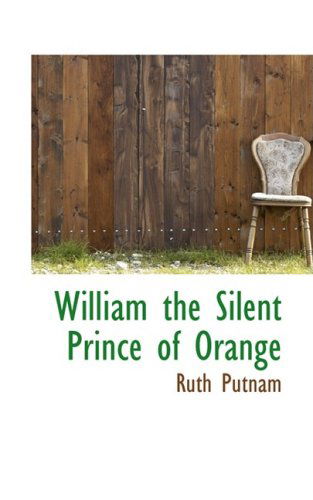 Cover for Ruth Putnam · William the Silent Prince of Orange (Hardcover Book) (2008)