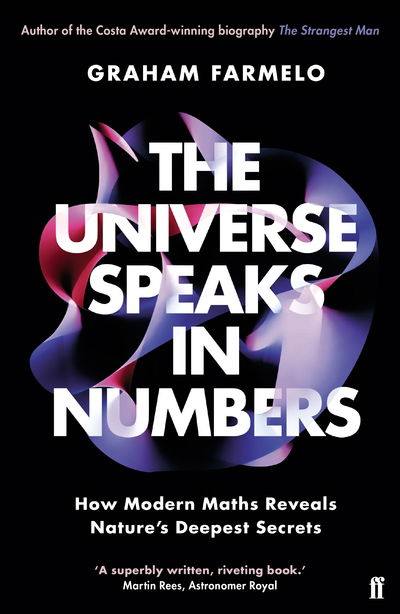 The Universe Speaks in Numbers: How Modern Maths Reveals Nature's Deepest Secrets - Graham Farmelo - Libros - Faber & Faber - 9780571321827 - 7 de enero de 2021