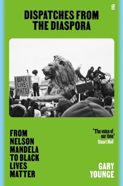 Cover for Gary Younge · Dispatches from the Diaspora: From Nelson Mandela to Black Lives Matter (Taschenbuch) [Main edition] (2023)