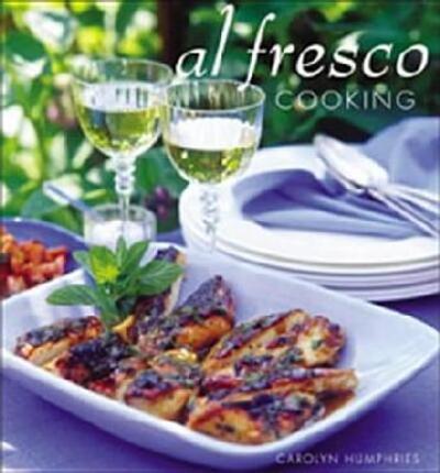 Cover for Carolyn Humphries · Al Fresco Cooking: Everything You Need to Know About Cooking Outdoors (Hardcover Book) (2005)