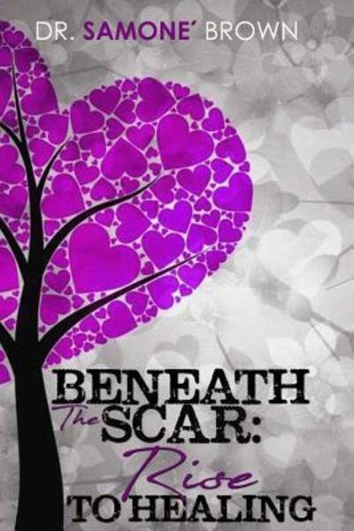 Cover for Brown · Beneath the Scar : Rise to Healing (Paperback Bog) (2018)