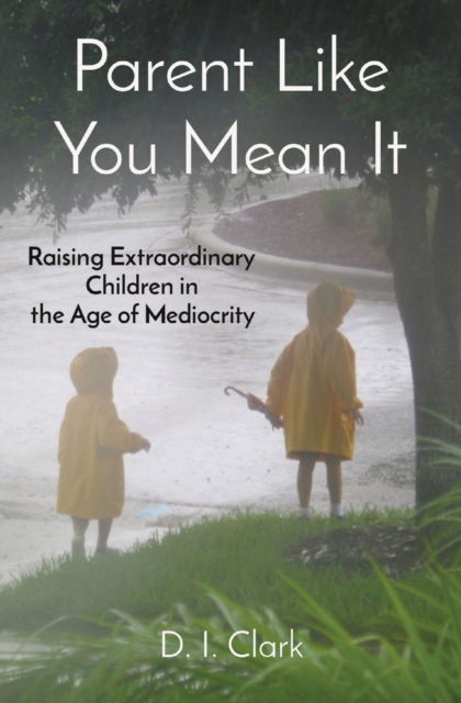 Cover for D I Clark · Parent Like You Mean It (Paperback Bog) (2022)