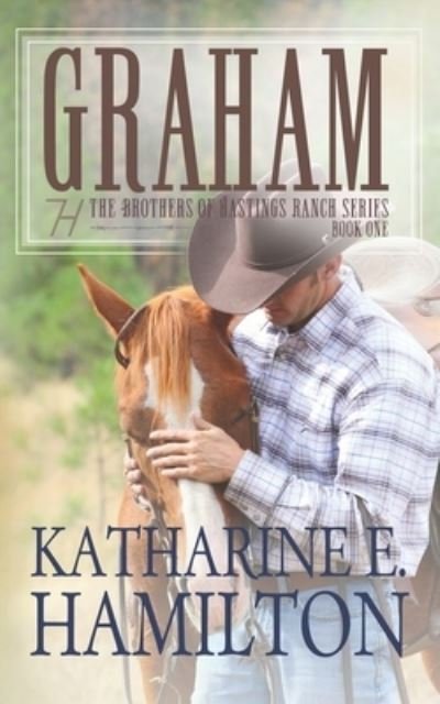 Cover for Katharine E. Hamilton · Graham The Brothers of Hastings Ranch Series Book One (Paperback Book) (2020)