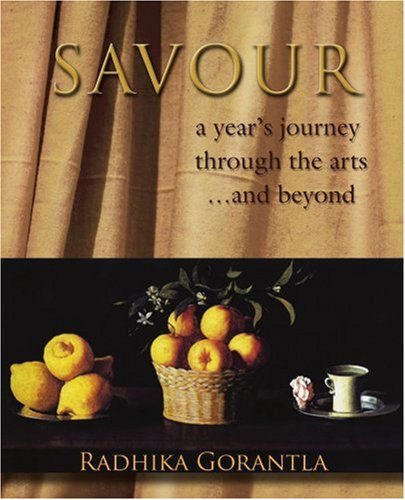 Cover for Radhika Gorantla · Savour: a Year?s Journey Through the Arts...and Beyond (Paperback Book) (2006)