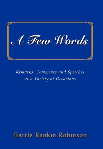 Cover for Battle Rankin Robinson · A Few Words: Remarks, Comments and Speeches at a Variety of Occasions (Hardcover Book) (2003)