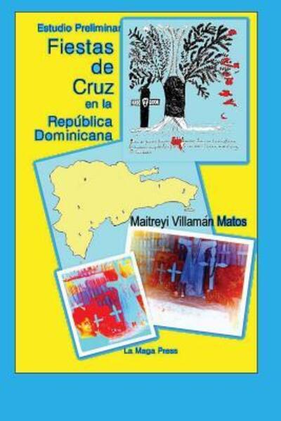 Cover for Maitreyi Villamán Matos · Fiestas de Cruz en la República Dominicana : Estudio Preliminar (Paperback Book) (2012)