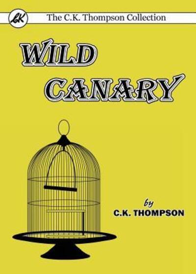 Cover for C K Thompson · Wild Canary (Paperback Book) (2017)