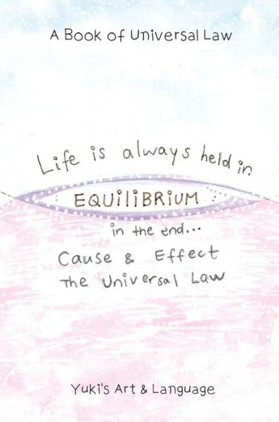 Cover for Yuki · Life Is Always Held in Equilibrium: A Book of Universal Law (Hardcover Book) (2020)