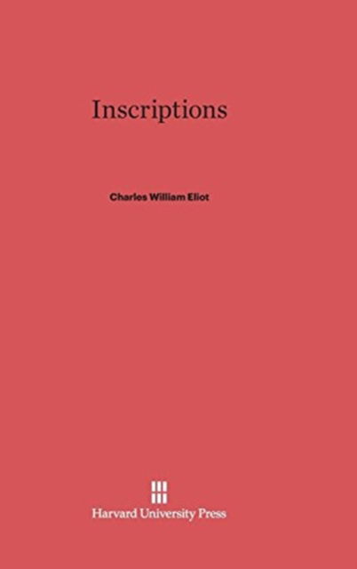 Cover for Charles William Eliot · Inscriptions (Hardcover Book) (1934)