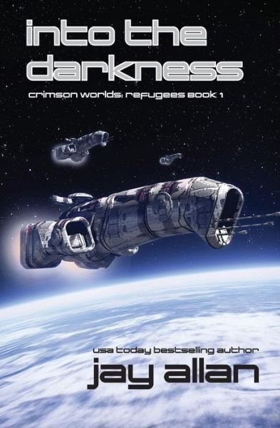 Cover for Jay Allan · Into the Darkness: Crimson Worlds Refugees (Pocketbok) (2015)
