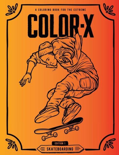 Cover for Gantry Hill · Color X Skateboarding Extreme Sports Coloring and Activity Book - For Adults Teenagers and Kids (Paperback Book) (2016)