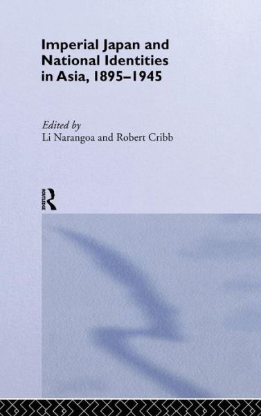 Cover for Li Narangoa · Imperial Japan and National Identities in Asia, 1895-1945 (Hardcover bog) (2003)